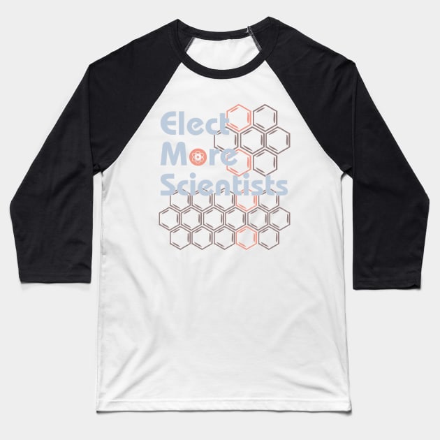 Elect more scientists Political Resistance Baseball T-Shirt by MalarkeyPie